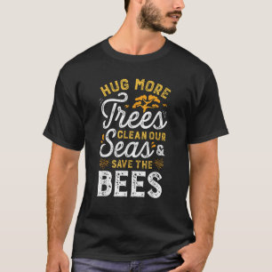 Camiseta Hug More Trees Limpian Nuestros Mares Y Salvan Las