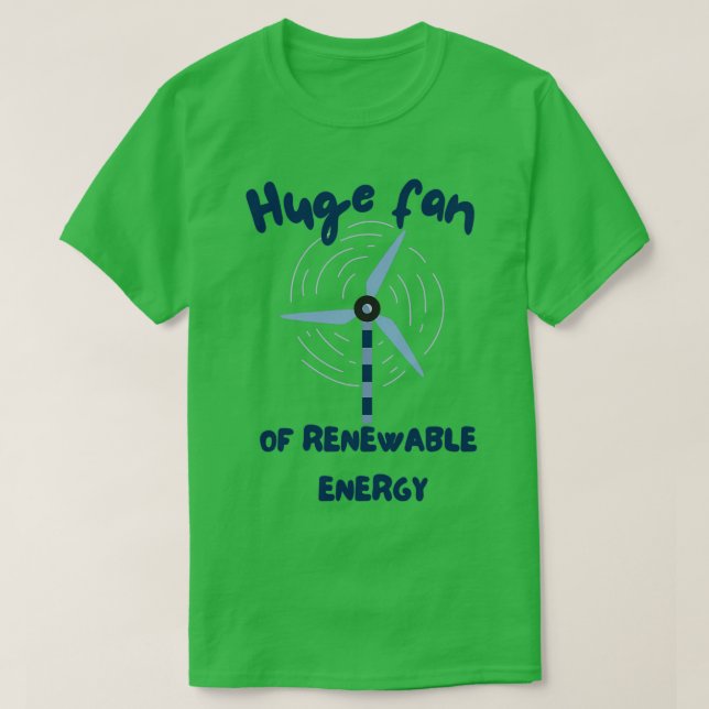 Camiseta Huge Fan Of Renewable Energy Classic TShirt (Diseño del anverso)