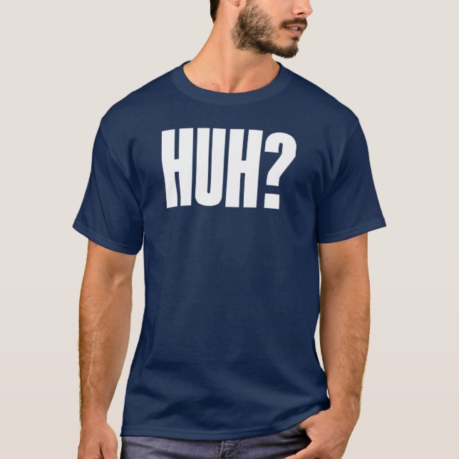 Camiseta ¿Huh? (Anverso)