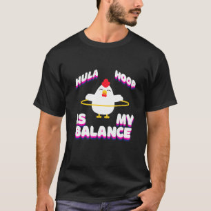 Camiseta Hula Hoop Es Mi Equilibrio - Pollo Haciendo Hula H