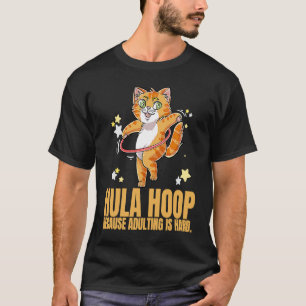 Camiseta Hula Hoop Porque Adultar Es Un Ejercicio Duro De B