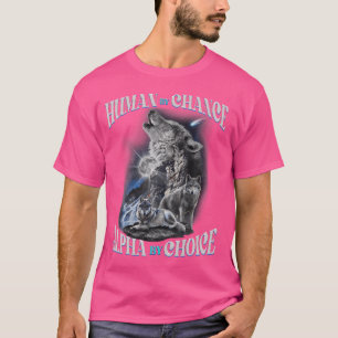 Camiseta Human By Chance Alpha By Choice Cita Wolf