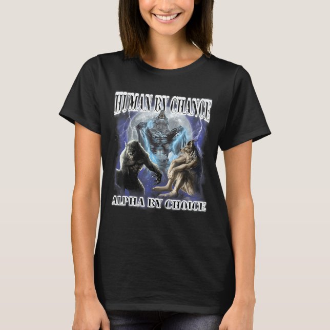 Camiseta Human By Chance Alpha By Choice Cool Funny Alpha W (Anverso)