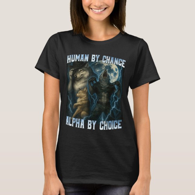 Camiseta Human By Chance Alpha By Choice Funny Alpha Wolves (Anverso)