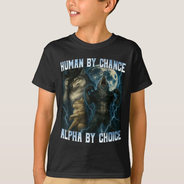 Camiseta Human By Chance Alpha By Choice Funny Alpha Wolves (Anverso)