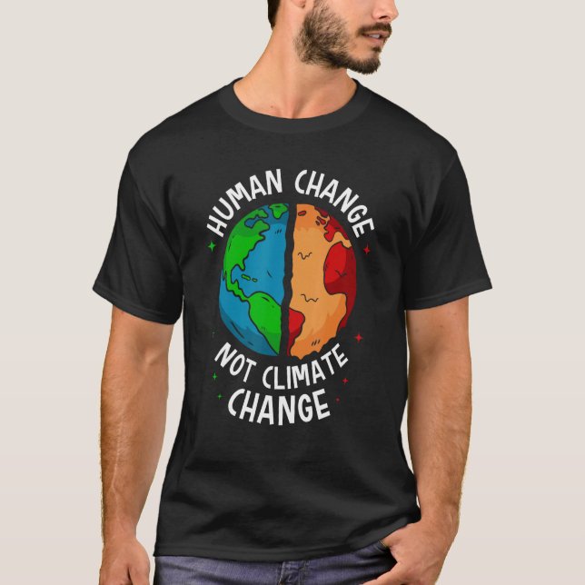 Camiseta Human Change Not Climate Change Global Earth Warmi (Anverso)