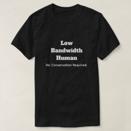 Camiseta Humano de Bajo Ancho de Banda - No se Requiere Con