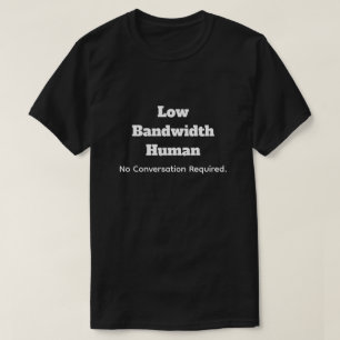 Camiseta Humano de Bajo Ancho de Banda - No se Requiere Con