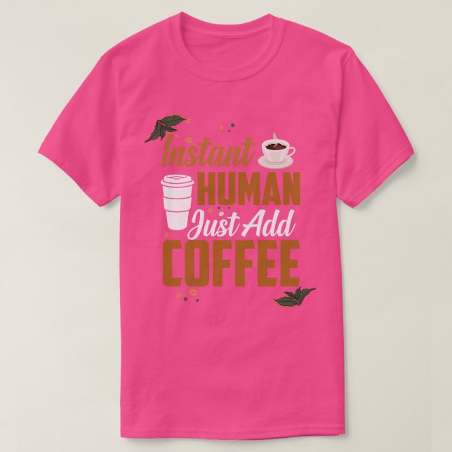 Camiseta Humano divertida e instantáneo acaba de añadir caf (Diseño del anverso)