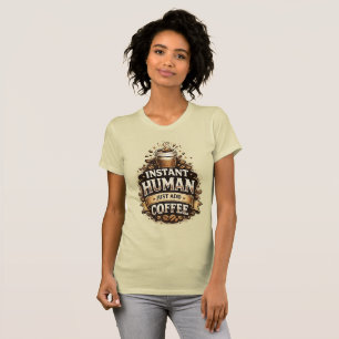 Camiseta Humano Instantáneo Solo Agrega Café – Amante del C