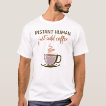 Humano instantáneo... ¡Sólo Añade Café!