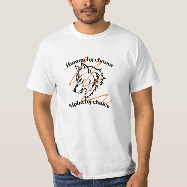 Camiseta Humano por casualidad alfa por elección - Gracioso (Anverso)