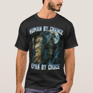Camiseta Humano por casualidad, alfa por elección, lobos al
