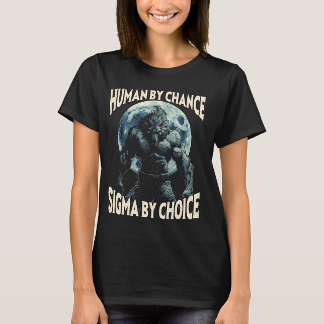 Camiseta Humano por casualidad Sigma por elección Werewolf  (Anverso)