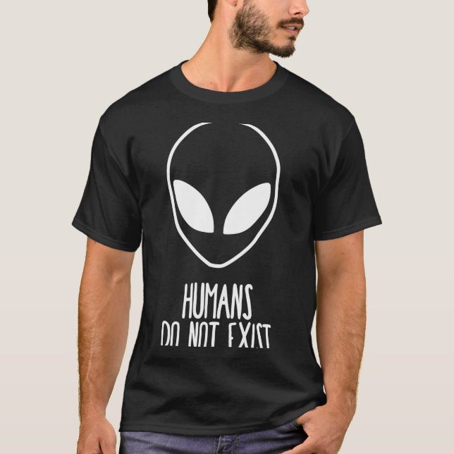 Camiseta Humans Dont Exist  (Anverso)