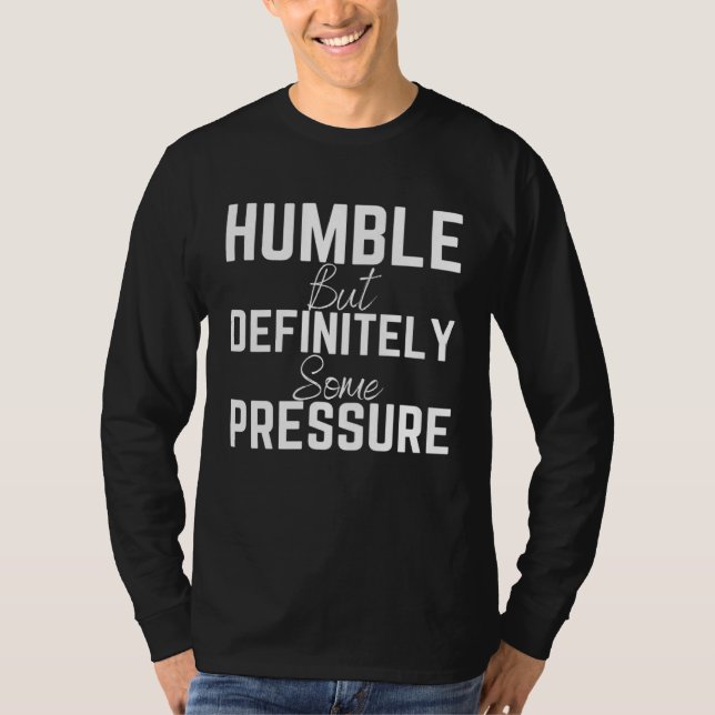 Camiseta Humble But Definitely Some Pressure Quote 1 (Anverso)