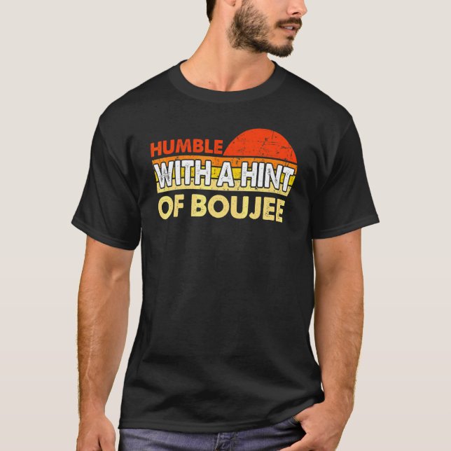 Camiseta Humilde con un toque de Boujee 3 (Anverso)