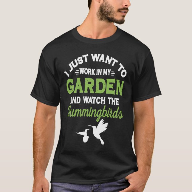 Camiseta Hummingbird Work In My Garden And Watch The Hummin (Anverso)