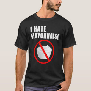 Camiseta Humor alimentario Mayo Odio A Mayonesa