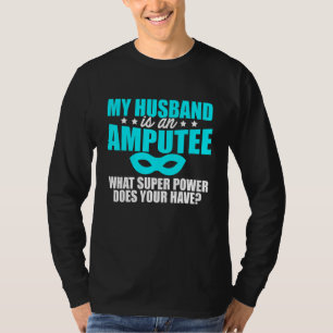 Camiseta Humor amputado Esposo Brazo de pierna Graciosa Rec