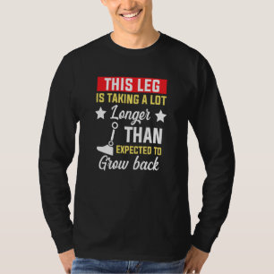 Camiseta Humor amputado Grow Leg Arm Gracioso Recuperación