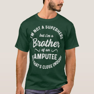 Camiseta Humor amputado hermano héroe leg arm Graciosa recu