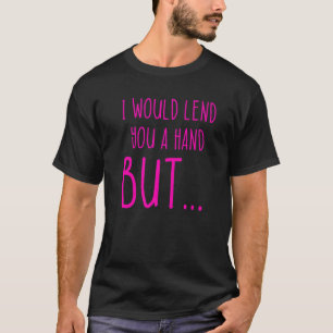 Camiseta Humor Amputado Préstamo Brazo Leg Mano Recuperació