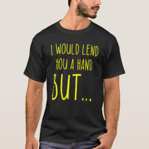 Camiseta Humor Amputado Préstamo Brazo Leg Mano Recuperació