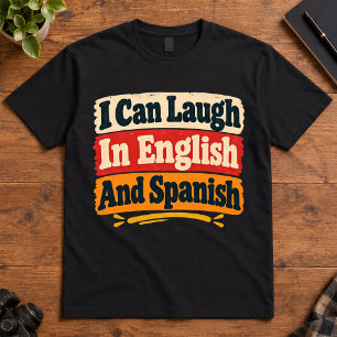 Camiseta Humor Bilingüe Puedo Reír en Inglés y Español