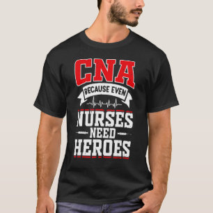 Camiseta Humor CNA Porque Hasta Las Enfermeras Necesitan Hé