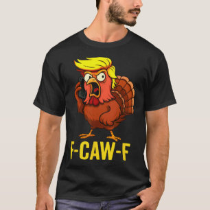 Camiseta Humor de Acción de Gracias divertido F-Caw-F Trump
