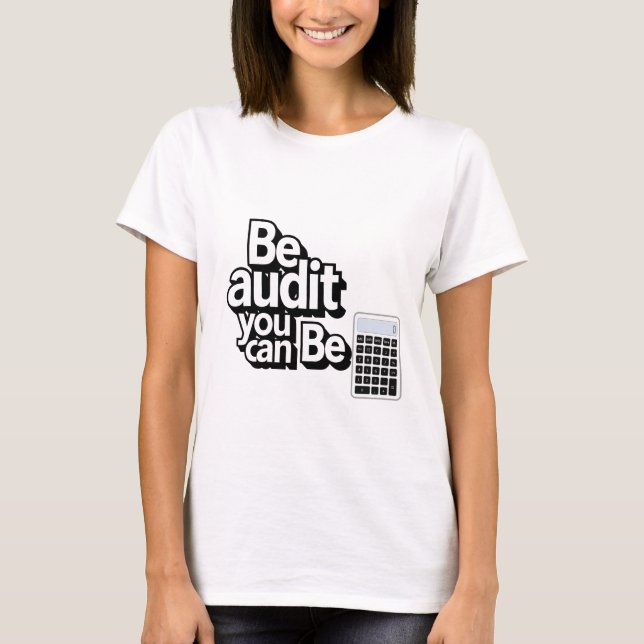 Camiseta Humor de auditoría: sé auditoría que puedes ser (Anverso)