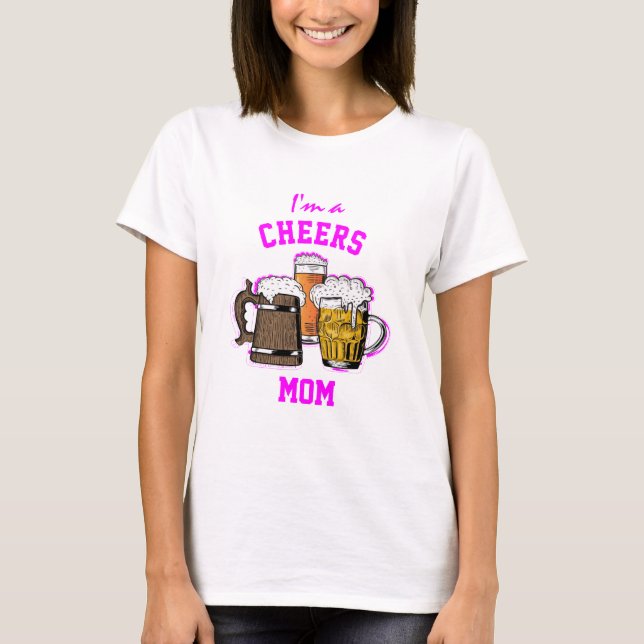 Camiseta Humor De Cerveza. | CHEERS MOM T-Shirt (Anverso)