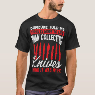 Camiseta Humor de coleccionista de cuchillos Fue mi ex Blad