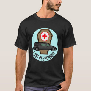 Camiseta Humor de Director de Funeral Último Respondedor Di