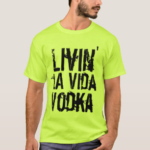 Camiseta Humor de fiesta viviendo la Vida Vodka