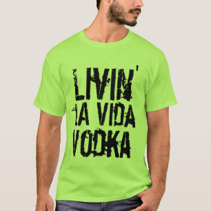 Camiseta humor de fiesta viviendo la Vida Vodka