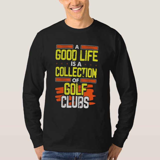 Camiseta Humor De Golf Buena Vida Una Colección De Clubes D (Anverso)