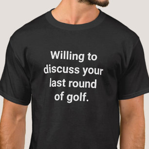 Camiseta Humor De Golfer Gracioso Dispuesto A Discutir El G