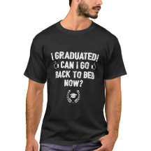 Humor de graduación Tee - ¿Puedo volver a la cama
