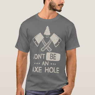 Camiseta Humor de hacha sarcástica leñador de madera