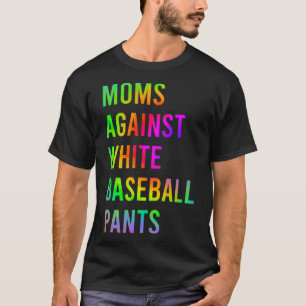 Camiseta Humor de las madres contra los pantalones de béisb