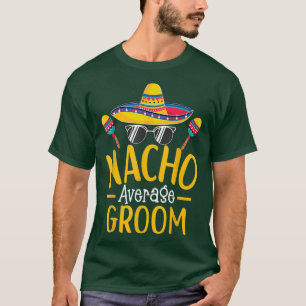 Camiseta Humor de Nacho Promedio de Groom Hilarious Groom d