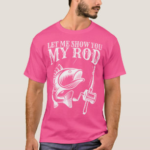 Camiseta Humor De Pesca Gracioso Dice Que Les Muestre Mi
