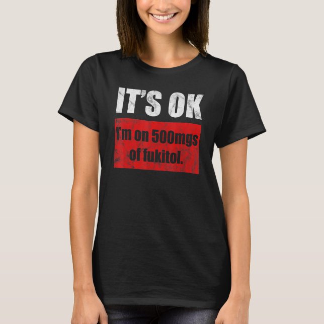 Camiseta Humor De Píldora Sarcástico Estoy En 500 Mg De Fuk (Anverso)