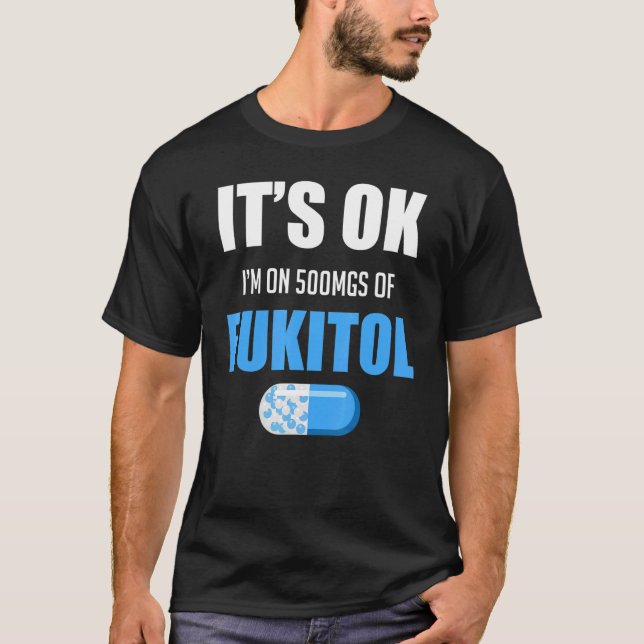 Camiseta Humor De Píldora Sarcástico Estoy En 500 Mg De Fuk (Anverso)