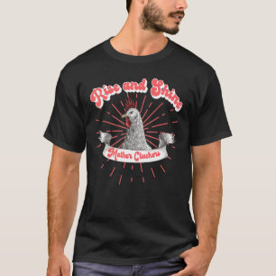 Camiseta Humor de pollo Levántate y Brilla Madre Cluckers