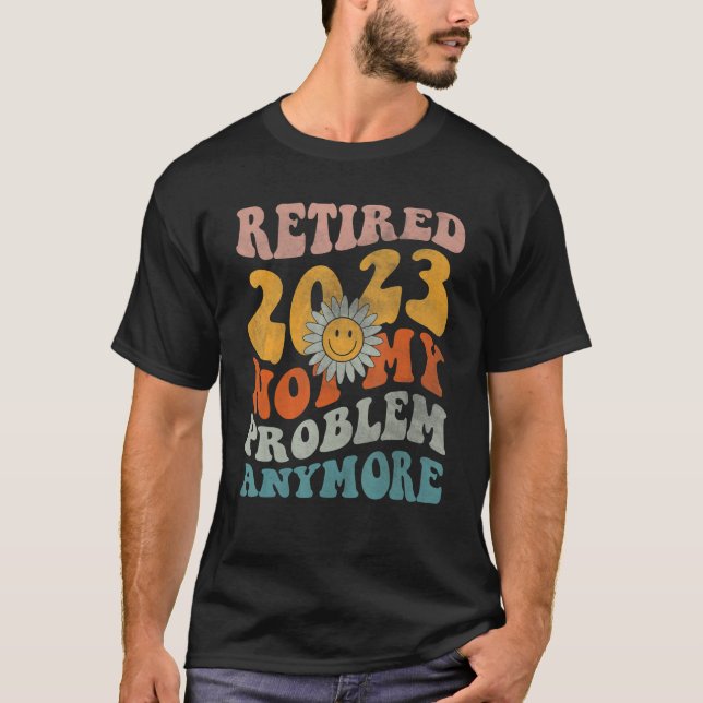 Camiseta Humor de retiro 2023 retirado, ya no es mi problem (Anverso)