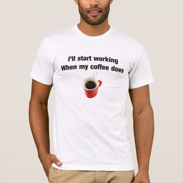Camiseta Humor del café para el lugar de trabajo (Anverso)