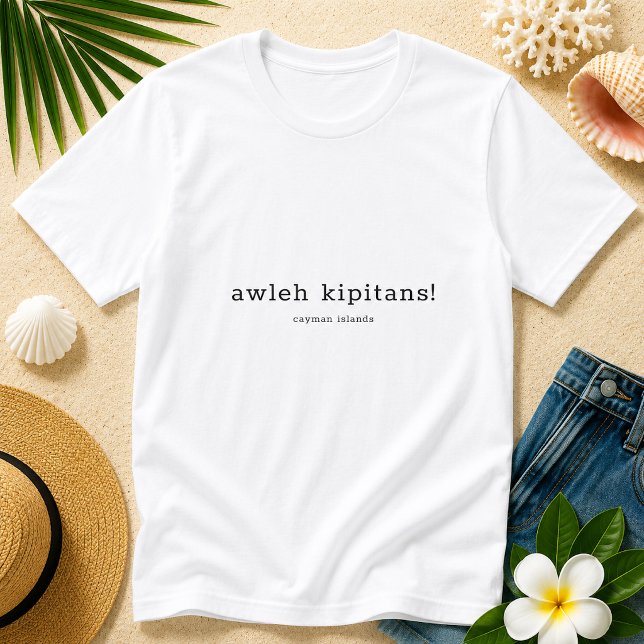 Camiseta Humor del dialecto caimano Awleh Kipitans (Pineapple Paperie_Spoken Like a True Caymanian_Zazzle T-shirt Front_awleh kipitans)